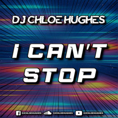 DJ Chloe Hughes - I Can't Stop (Sample)