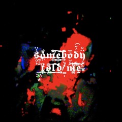 somebody told me