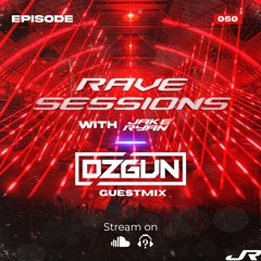 RAVE SESSIONS EP.50 w/ Jake Ryan | Ozgun Guestmix