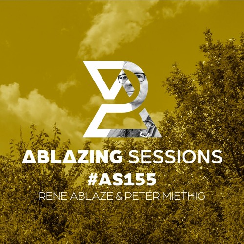 Ablazing Sessions 155 with Rene Ablaze & Peter Miethig