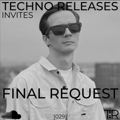 Techno Releases Invites Final Request - [029]