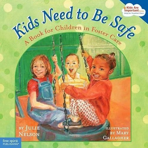 ❤pdf Kids Need to Be Safe: A Book for Children in Foster Care (Kids Are Important)