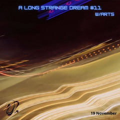 Arts - A Long Strange Dream #11 (19.11.2024)