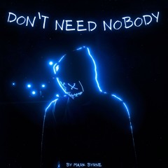 Don't need nobody