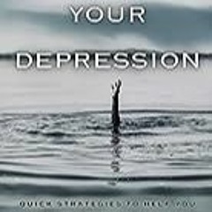 Get FREE B.o.o.k Fighting Your Depression: Quick strategies to help you breathe when you feel like