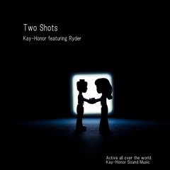 Two Shots  (Kay-Honor featuring Ryder)