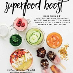 ACCESS [KINDLE PDF EBOOK EPUB] Superfood Boost: Immunity-Building Smoothie Bowls, Green Drinks, Ener