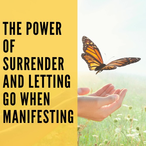 31 // The Power of Surrender and Letting Go When Manifesting