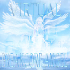 VIRTUAL BREAKCORE ANGEL [PROD. DEATHSOULJAH]