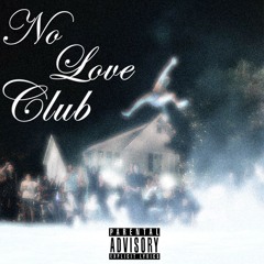 No Love Club (p. hud2exotic)