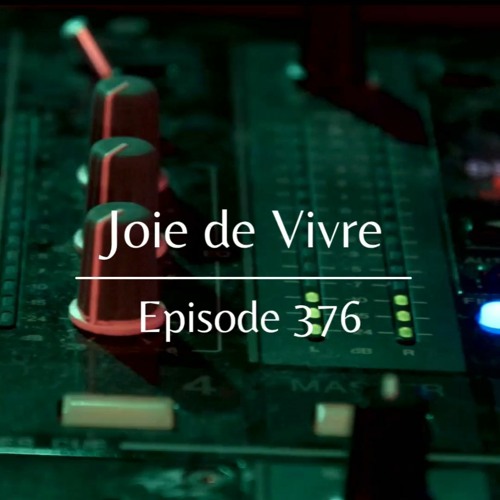 Joie de Vivre - Episode 376