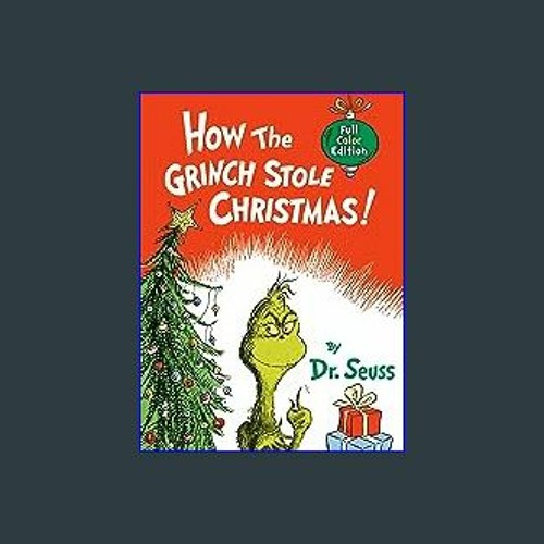 Stream ^Ebook 📖 How the Grinch Stole Christmas! Full Color Jacketed