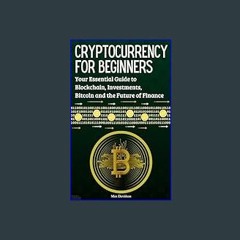 ??pdf^^ 📚 Cryptocurrency for Beginners: Your Essential Guide to Blockchain, Investments, Bitcoin a