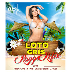 Loto Gris x Ragga Refix (Precious x STNB x lemecbien x Dj Abi)