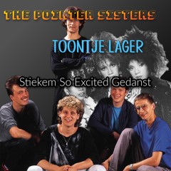 The Pointer Sisters X Toontje Lager - Stiekem So Excited Gedanst (Legendary mash-up)