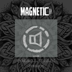 Loud - Small Talk (Magnetic Remix)