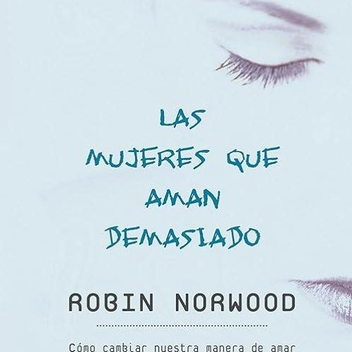 Epub✔ Las mujeres que aman demasiado / Women Who Love Too Much (Spanish Edition)
