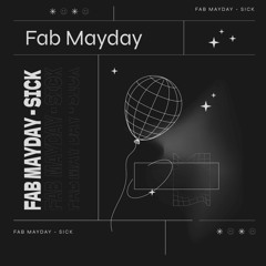 Fab Mayday - Sick
