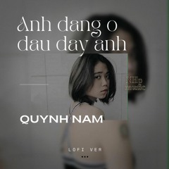 Anh Đang Ở Đâu Đấy Anh「Lofi Ver」/ Quỳnh Nấm x NHp