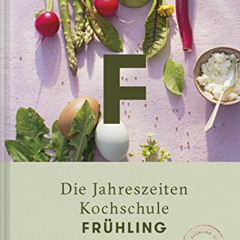 GET KINDLE 📕 Frühling: Die Jahreszeiten-Kochschule (German Edition) by  Richard Rauc