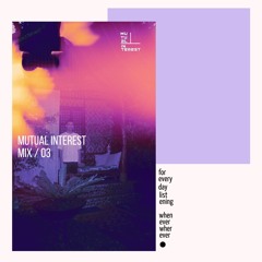 Mutual Interest Mix EP 03