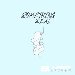 Something Real (Feat. Aydren)