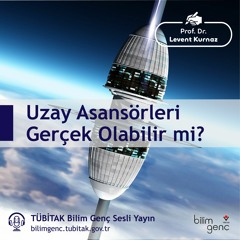 24- Uzay Asansörleri Gerçek Olabilir mi?