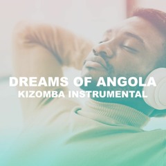 Dreams Of Angola (Kizomba Instrumental)(2016)