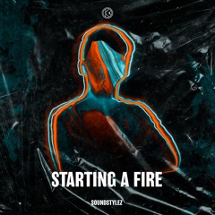 Soundstylez - Starting A Fire