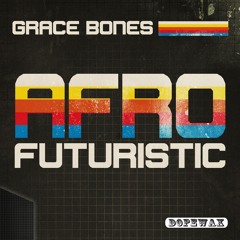 Grace Bones - AfroFuturistic [Dopewax Records]
