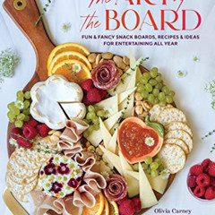 [Free] EBOOK 📄 The Art of the Board: Fun & Fancy Snack Boards, Recipes & Ideas for E