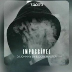 Dj Johnny By & Dory Master - Impossível 2