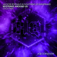 Jackob Roenald & Lightning vs Waveband "Mysteries Around Us" (Tech Mix) [HQ Ascension]