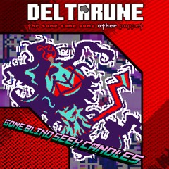 GONE BLIND SEEK CANDLES - [Deltarune; The Same Same Same Other Puppet]