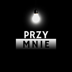Przy mnie