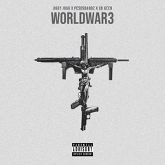 JIGGY JUGG X PESOSBANDZ X CB KEEN - WorldWar3
