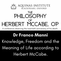Dr Franco Manni - Knowledge, Freedom and the Meaning of Life according to Herbert McCabe