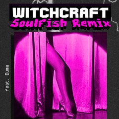Witchcraft (SoulFish Remix)