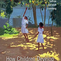 [ACCESS] PDF EBOOK EPUB KINDLE How Children Develop by  Robert S. Siegler,Jenny Saffran,Nancy Eisenb