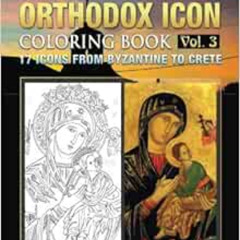 Get PDF 📤 Orthodox Icon Coloring Book Vol. 3: 17 Icons from Byzantine to Crete by Si