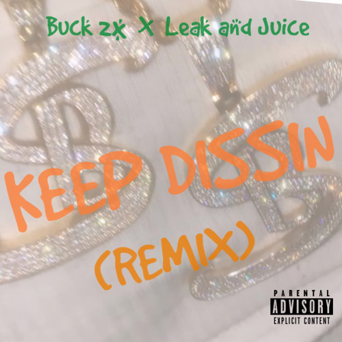 KEEP DISSING (remix) Ft Leak and Juice