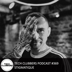 Stigmatique - Tech Clubbers Podcast #369