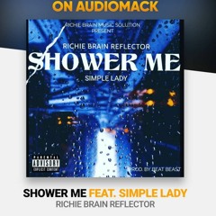SHOWER ME ( RICHIE BRAIN REFLECTOR FT SIMPLE LADY
