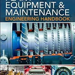 READ [EPUB KINDLE PDF EBOOK] Plant Equipment & Maintenance Engineering Handbook by  D