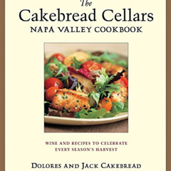 [GET] PDF ✓ The Cakebread Cellars Napa Valley Cookbook: Wine and Recipes to Celebrate
