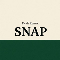 Snap (Kesli Remix)