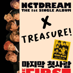 my first and last treasure - nct dream x treasure
