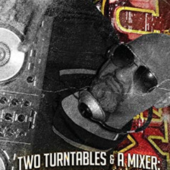 [Read] PDF 📒 Two Turntables & A Mixer: Behind the Sounds of UGK by  DJ Bird of UGK &