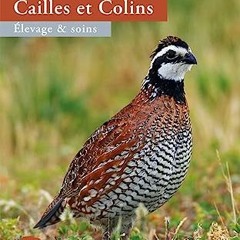 ⚡️ READ EBOOK Cailles et colins. Elevage et soins Gratuit en ligne