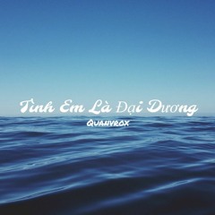 Tình Em Đại Dương - BSmall Remix [ FULL ]